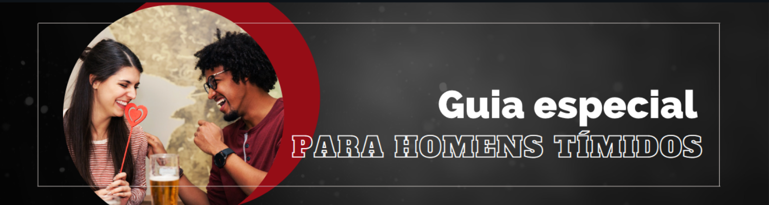 Guia especial para homens tímidos