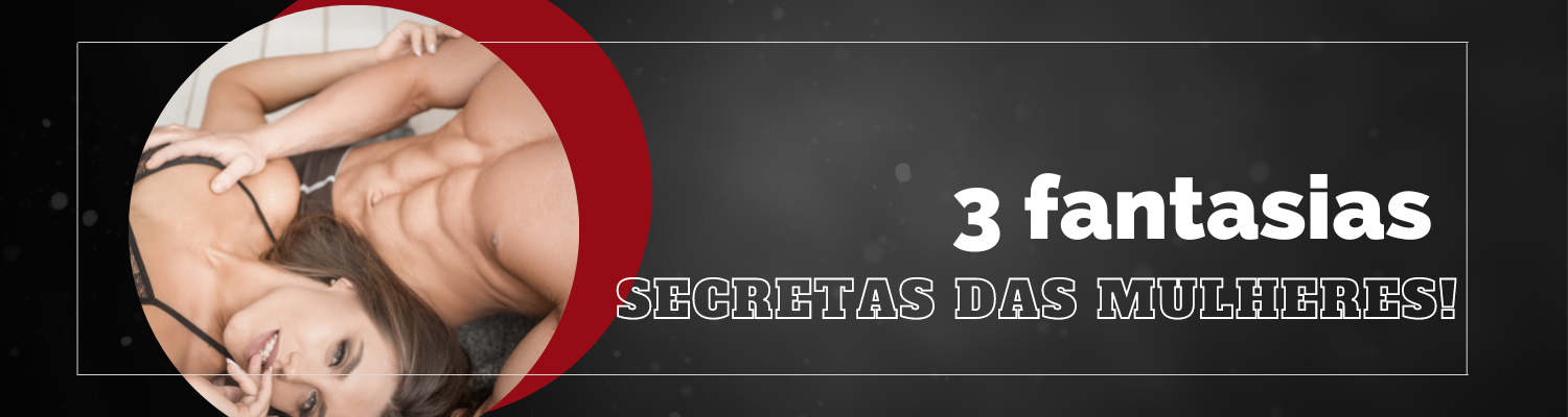 3 fantasias secretas das mulheres 